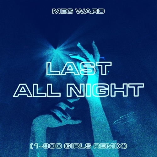 Meg Ward - Last All Night (1-800 Girls Remix) [Needw095R]